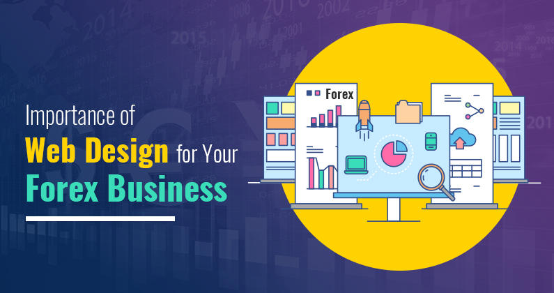 Importance of Web Design for Your Forex Business