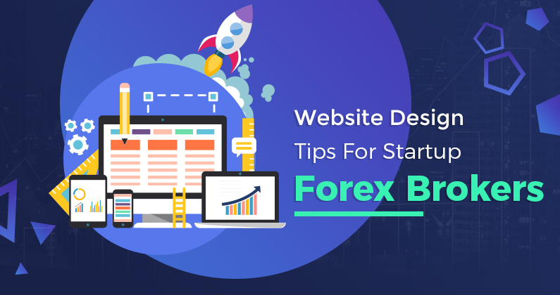 Website Design Tips For Startup Forex Brokers